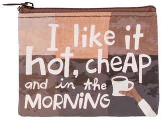 Coin Purse - I like it Hot, Cheap and in the Mornings!