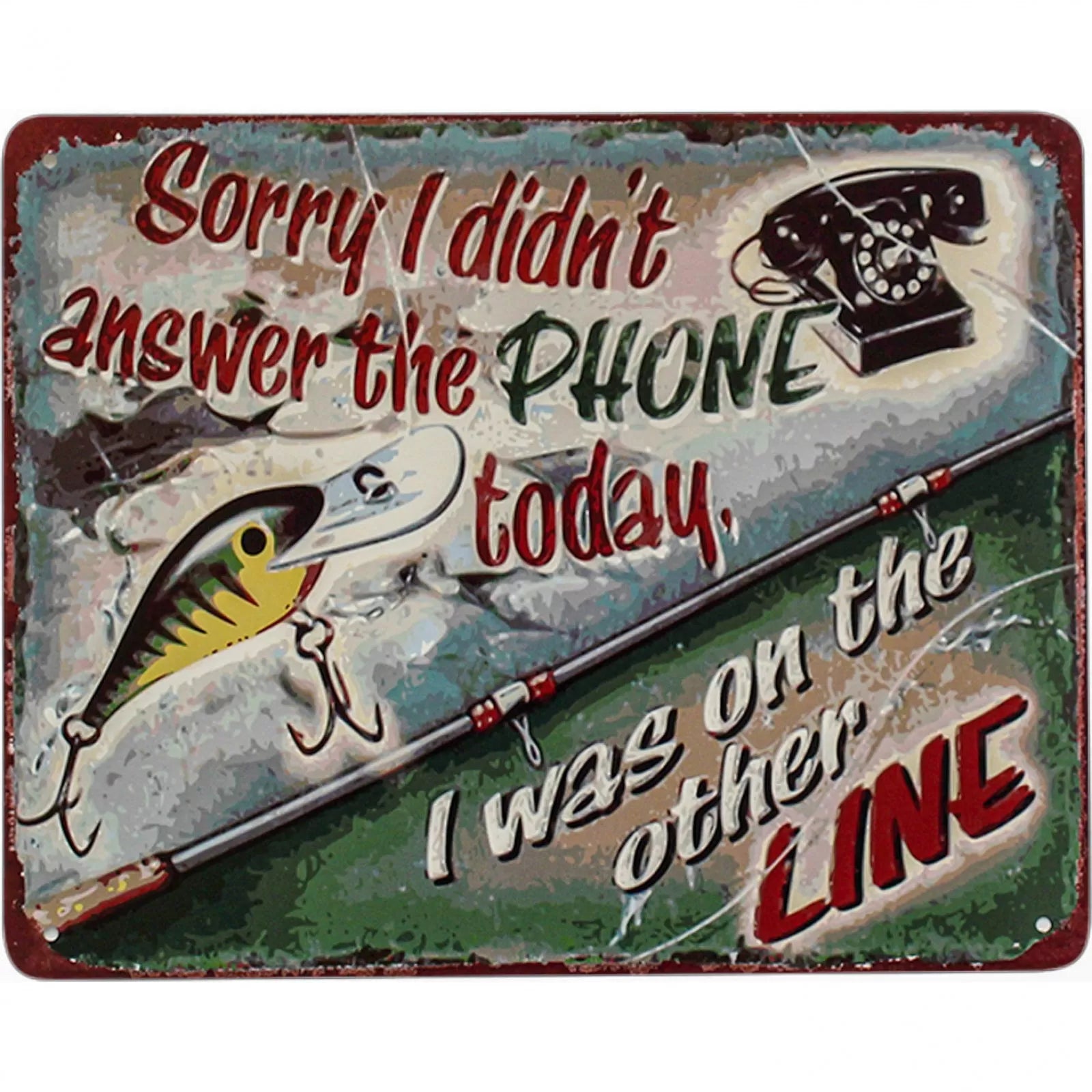 Sign  - Sorry I was on the other Line - Fishing