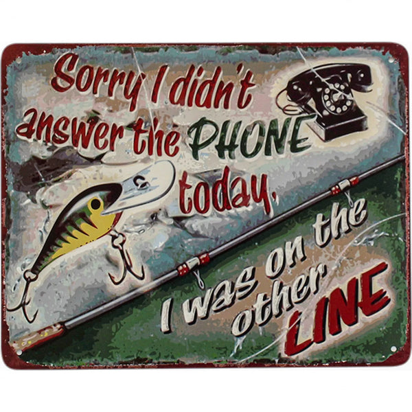Sign  - Sorry I was on the other Line - Fishing