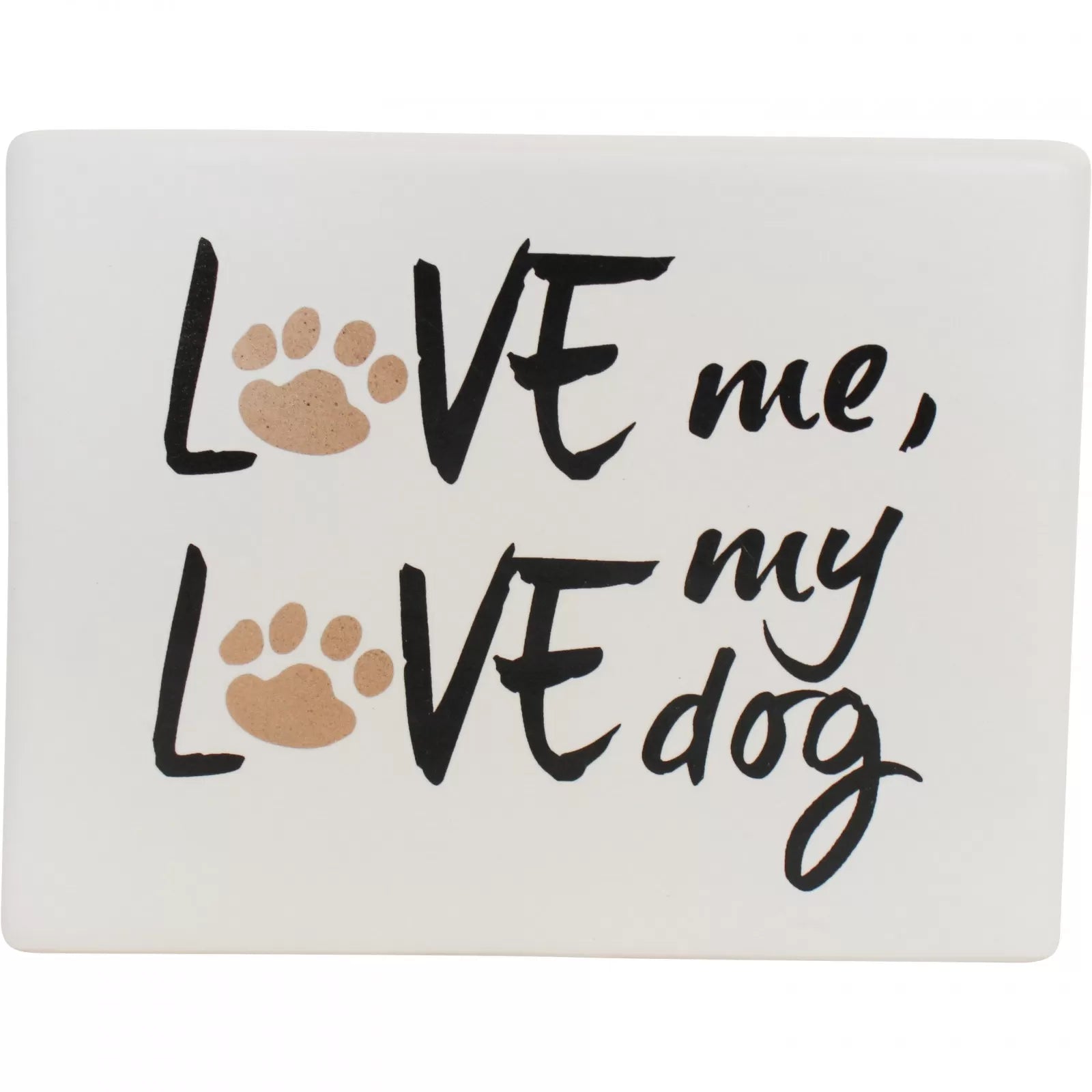 Sign - Ceramic - Love Me, Love my Dog