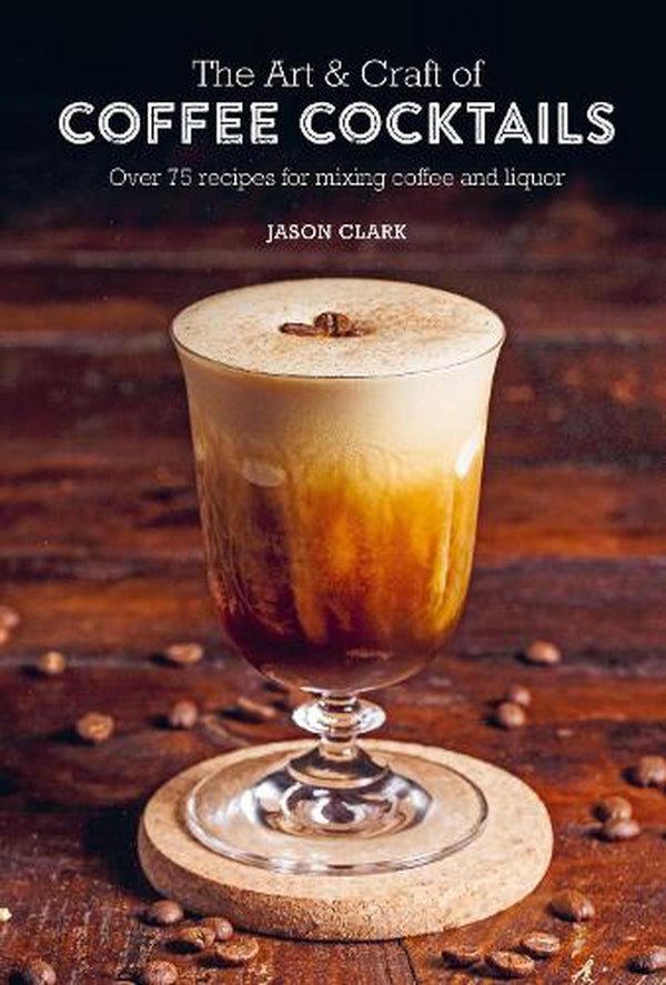 Book - The Art & Craft of Coffee Cocktails